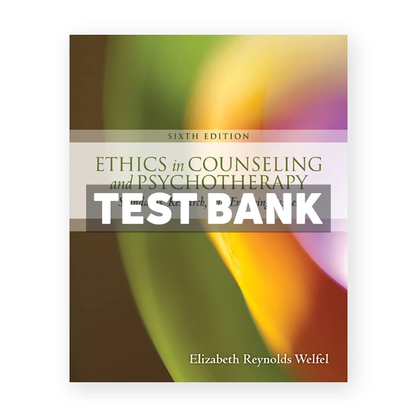 Ethics in Counseling and Psychotherapy 6th edition Welfel Test Bank