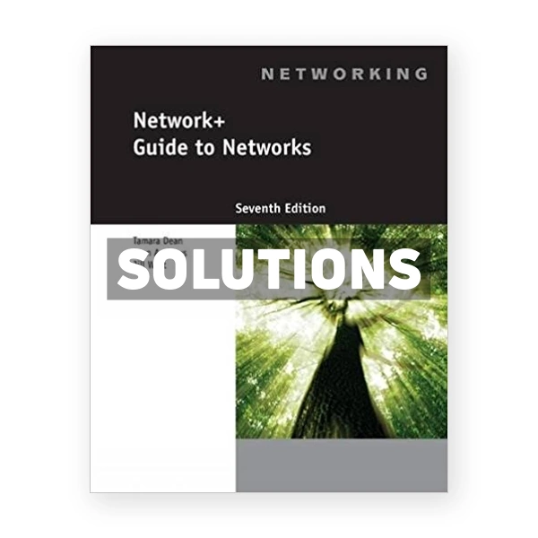 Network+ Guide to Networks 7th edition West Solutions Manual