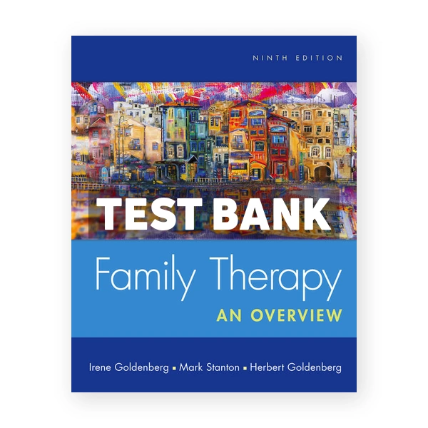 Family Therapy 9th edition Goldenberg Test Bank