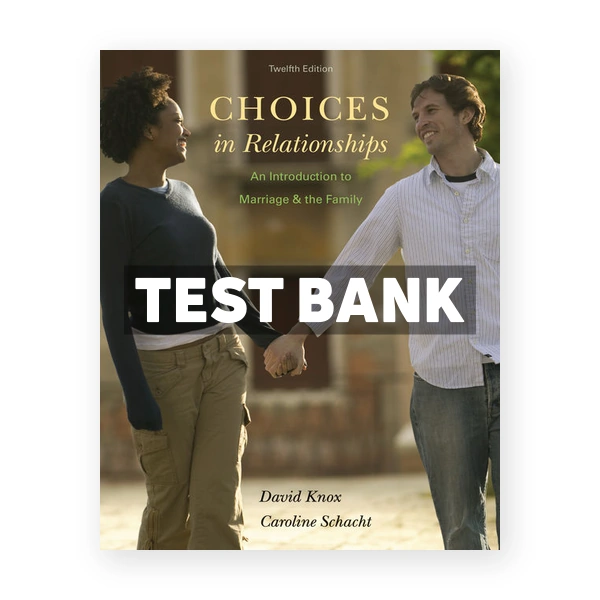 Choices in Relationships 12th edition Knox Test Bank