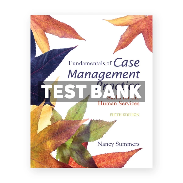 Fundamentals of Case Management Practice 5th edition Summers Test Bank