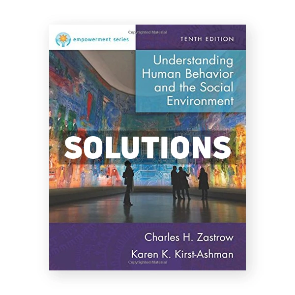 Empowerment Series Understanding Human Behavior and the Social Environment 10th edition Zastrow Solutions Manual