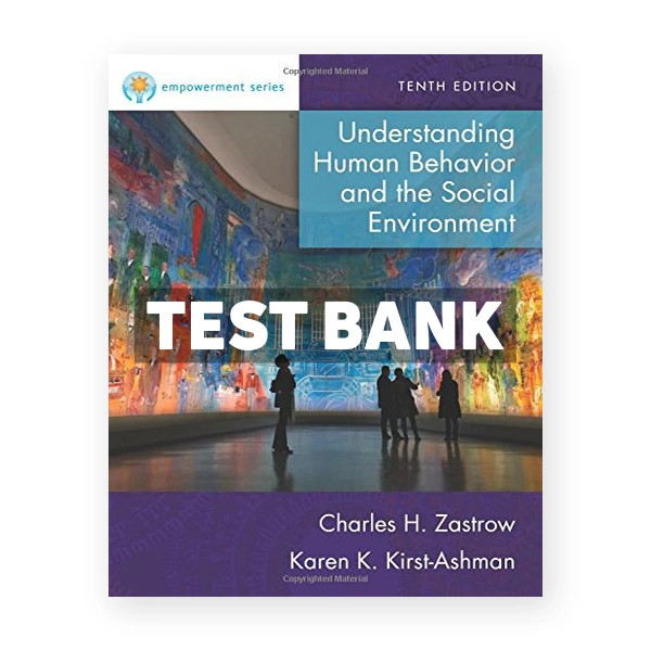 Empowerment Series Understanding Human Behavior and the Social Environment 10th edition Zastrow Test Bank