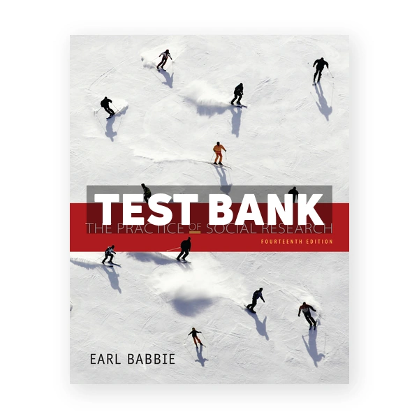 Practice of Social Research 14th edition Babbie Test Bank