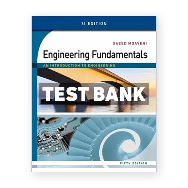 Engineering Fundamentals An Introduction to Engineering SI Edition 5th edition Moaveni Test Bank