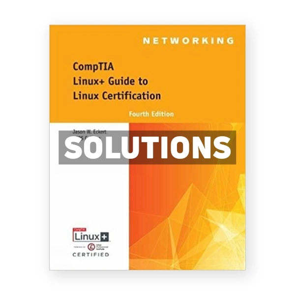 CompTIA Linux+ Guide to Linux Certification 4th edition Eckert Solutions Manual