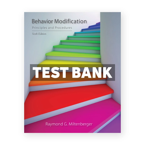Behavior Modification Principles and Procedures 6th edition Miltenberger Test Bank
