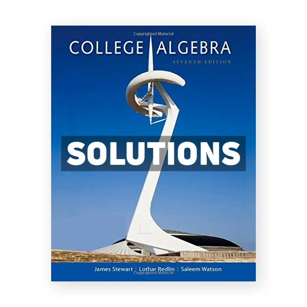 College Algebra 7th edition Stewart Solutions Manual