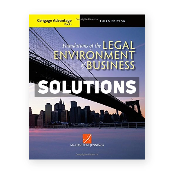 Cengage Advantage Books Foundations of the Legal Environment of Business 3rd edition Jennings Solutions Manual