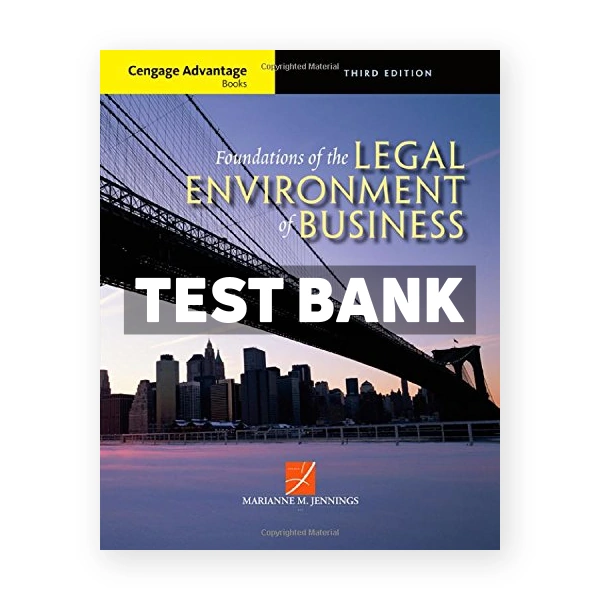 Cengage Advantage Books Foundations of the Legal Environment of Business 3rd edition Jennings Test Bank