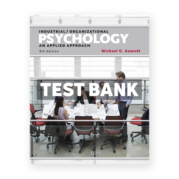 Industrial Organizational Psychology 8th edition Aamodt Test Bank
