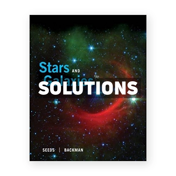 Stars and Galaxies 9th edition Seeds Solutions Manual