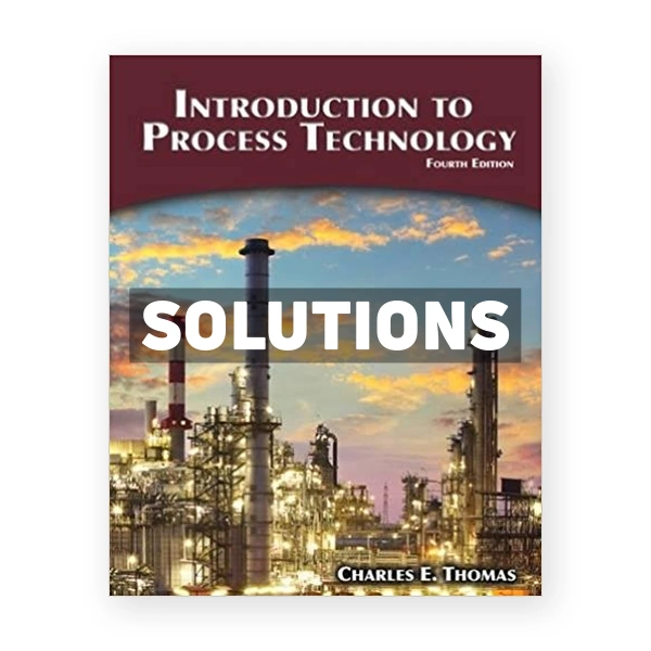 Introduction to Process Technology 4th edition Thomas Solutions Manual