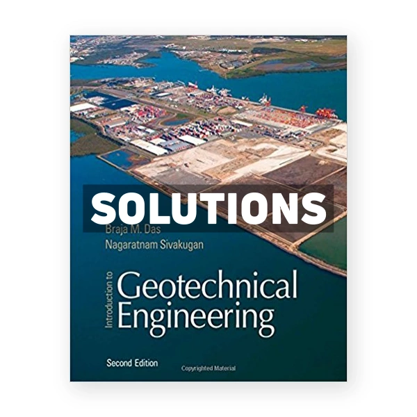 Introduction to Geotechnical Engineering 2nd edition Das Solutions Manual