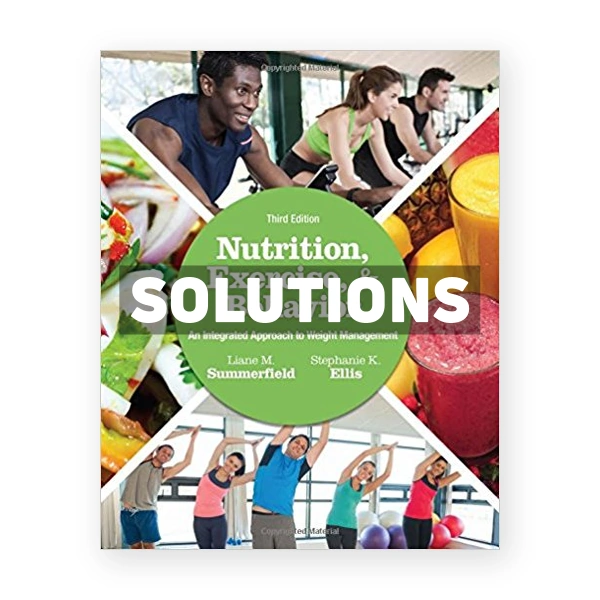 Nutrition Exercise and Behavior An Integrated Approach to Weight Management 3rd edition Summerfield Solutions Manual