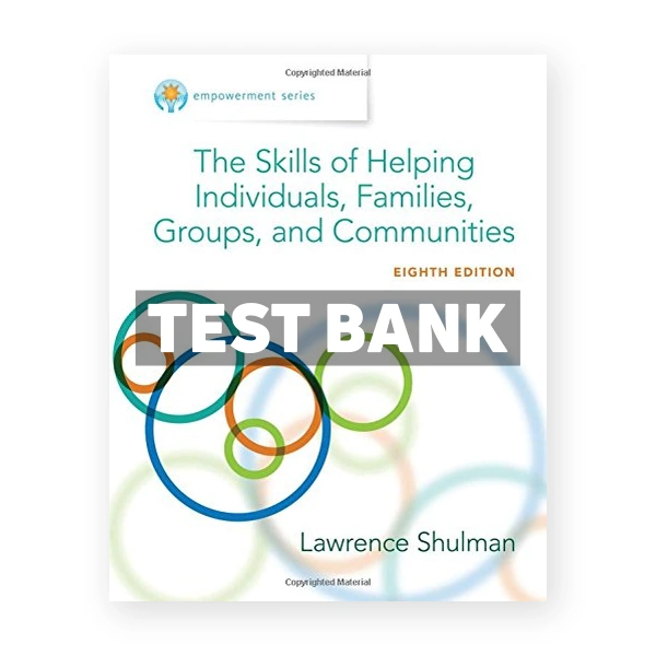 Empowerment Series The Skills of Helping Individuals Families Groups and Communities 8th edition Shulman Test Bank