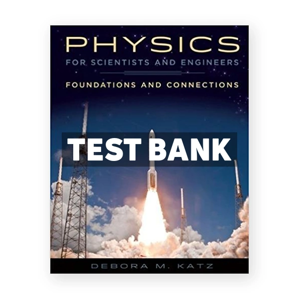 Physics for Scientists and Engineers Foundations and Connections 1st edition Katz Test Bank