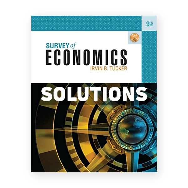 Survey of Economics 9th edition Tucker Solutions Manual