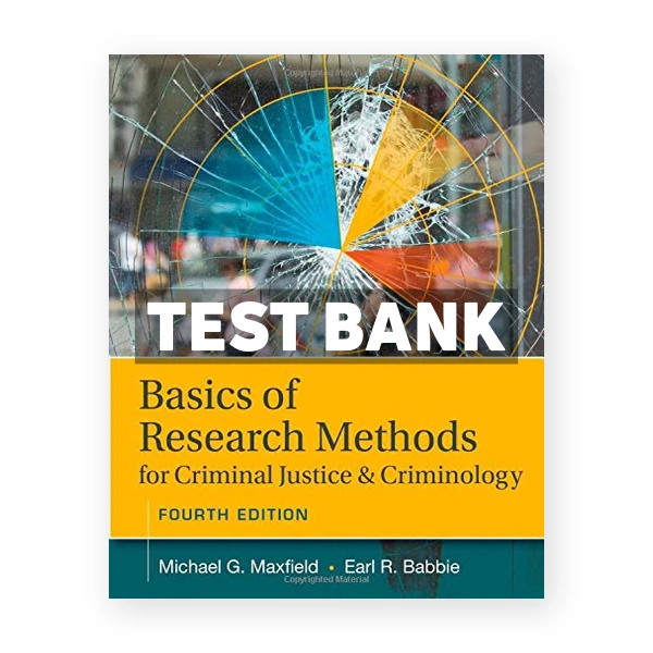 Basics of Research Methods for Criminal Justice and Criminology 4th edition Maxfield Test Bank