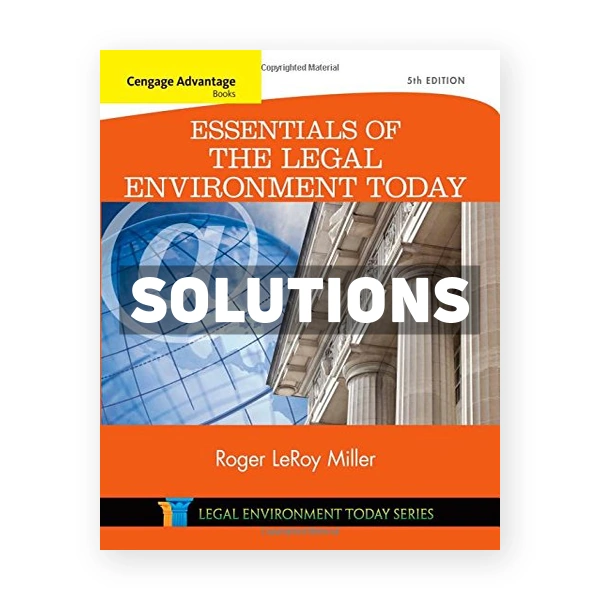 Cengage Advantage Books Essentials of the Legal Environment Today 5th edition Miller Solutions Manual