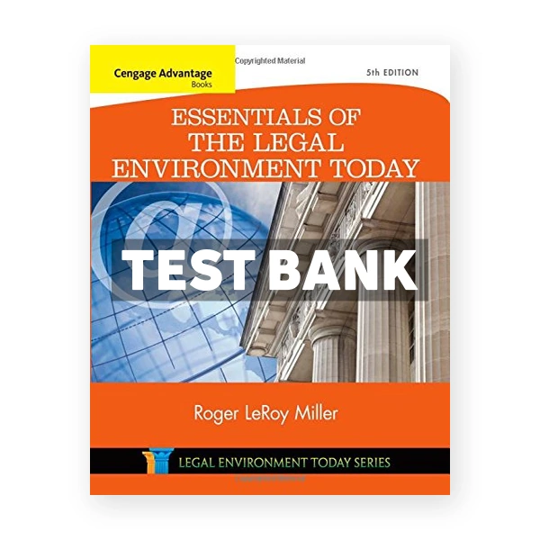 Cengage Advantage Books Essentials of the Legal Environment Today 5th edition Miller Test Bank