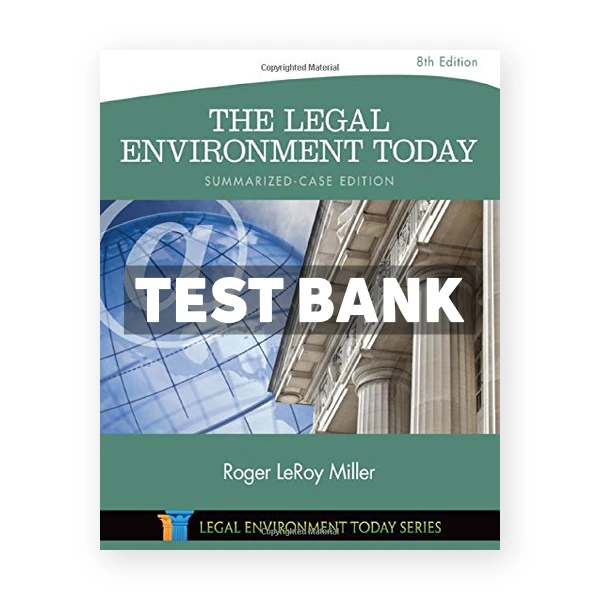 The Legal Environment Today Summarized Case 8th edition Miller Test Bank