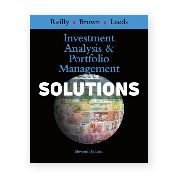 Investment Analysis and Portfolio Management 11th edition Reilly Solutions Manual