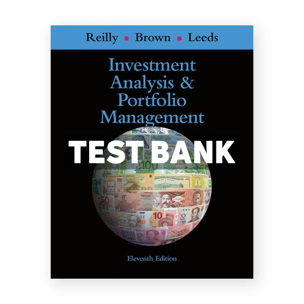 Investment Analysis and Portfolio Management 11th edition Reilly Test Bank
