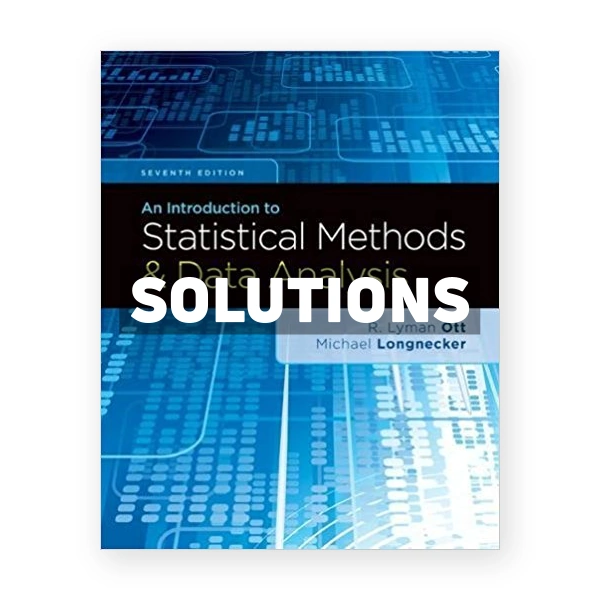 Introduction to Statistical Methods and Data Analysis 7th edition Ott Solutions Manual