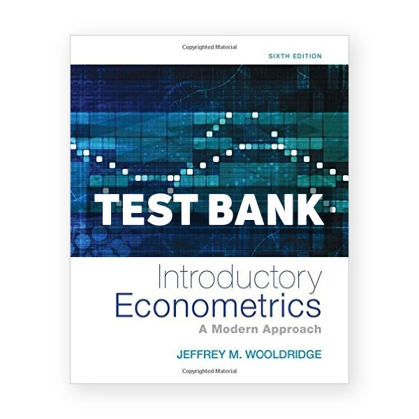 Introductory Econometrics A Modern Approach 6th edition Wooldridge Test Bank