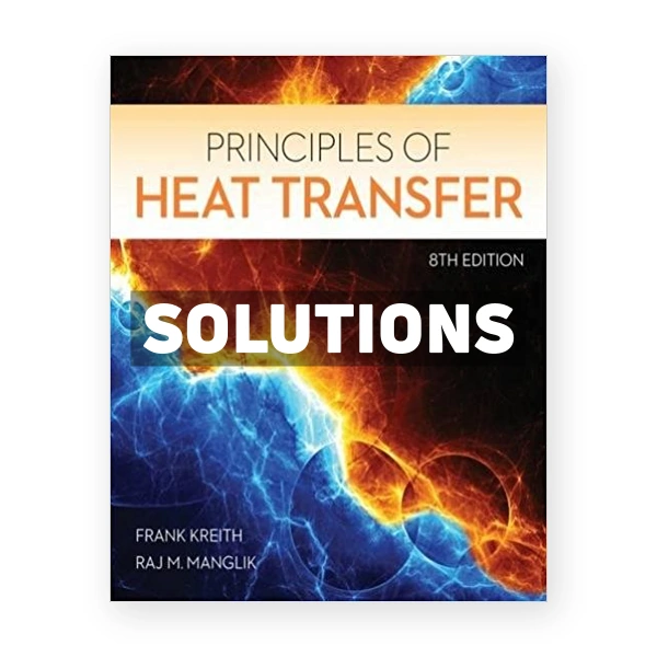 Principles of Heat Transfer 8th edition Kreith Solutions Manual