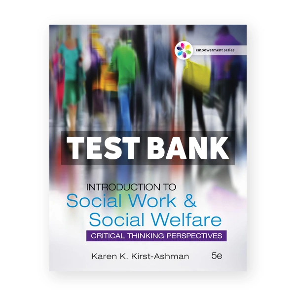 Empowerment Series Introduction to Social Work and Social Welfare 5th edition Kirst Ashman Test Bank