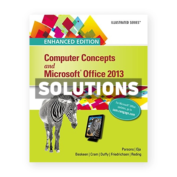 Enhanced Computer Concepts and Microsoft Office 2013 Illustrated 1st edition Parsons Solutions Manual
