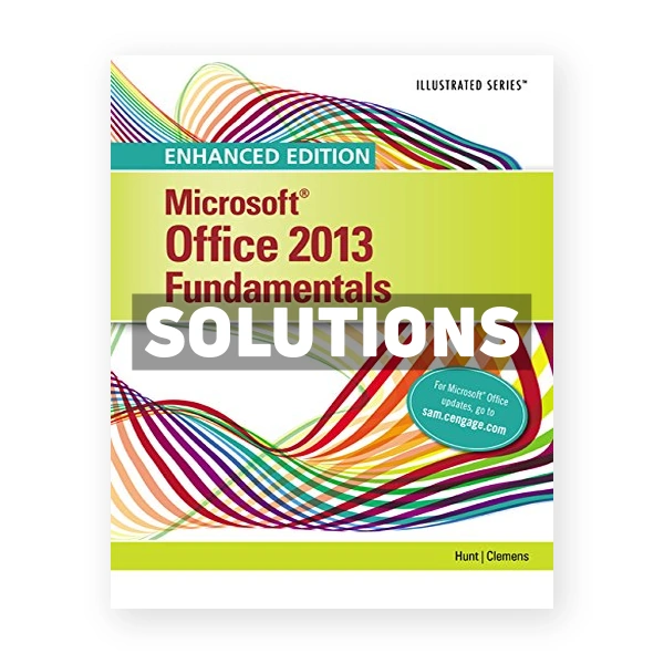 Enhanced Microsoft Office 2013 Illustrated Fundamentals 1st edition Hunt Solutions Manual