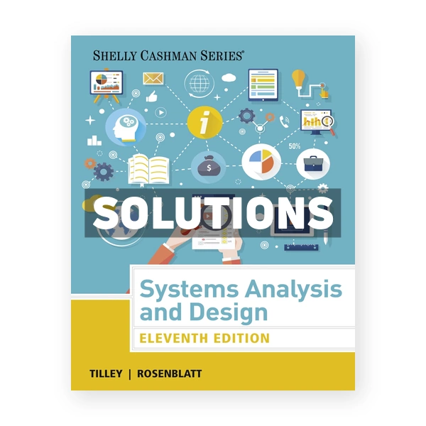 Systems Analysis and Design 11th edition Tilley Solutions Manual