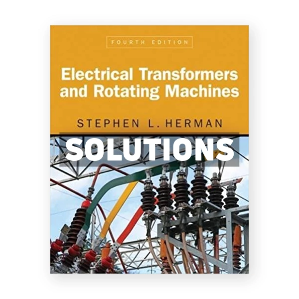 Electrical Transformers and Rotating Machines 4th edition Herman Solutions Manual