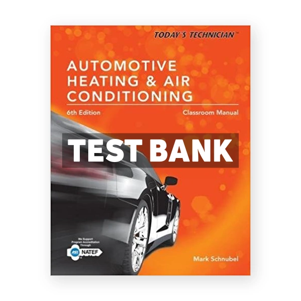 Todays Technician Automotive Heating and Air Conditioning Classroom Manual and Shop Manual Spiral bound Version 6th edition Schnubel Test Bank