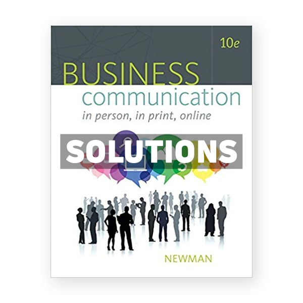 Business Communication In Person In Print Online 10th edition Newman Solutions Manual