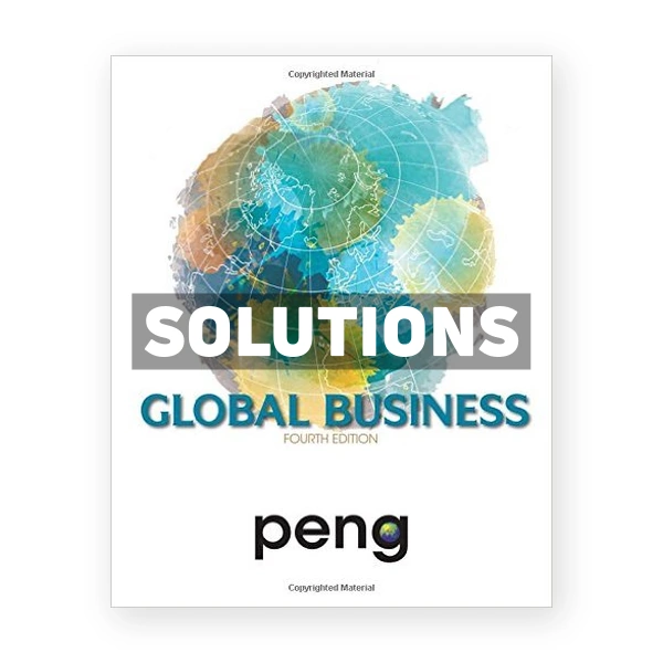 Global Business 4th edition Mike Peng Solutions Manual
