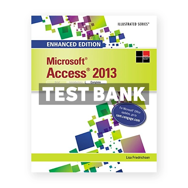 Enhanced Microsoft Access 2013 Illustrated Complete 1st edition Lisa Friedrichsen Test Bank