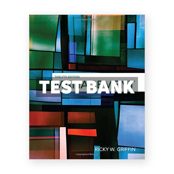 Management 12th edition Griffin Test Bank