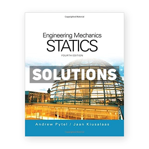 Engineering Mechanics Statics 4th edition Pytel Solutions Manual