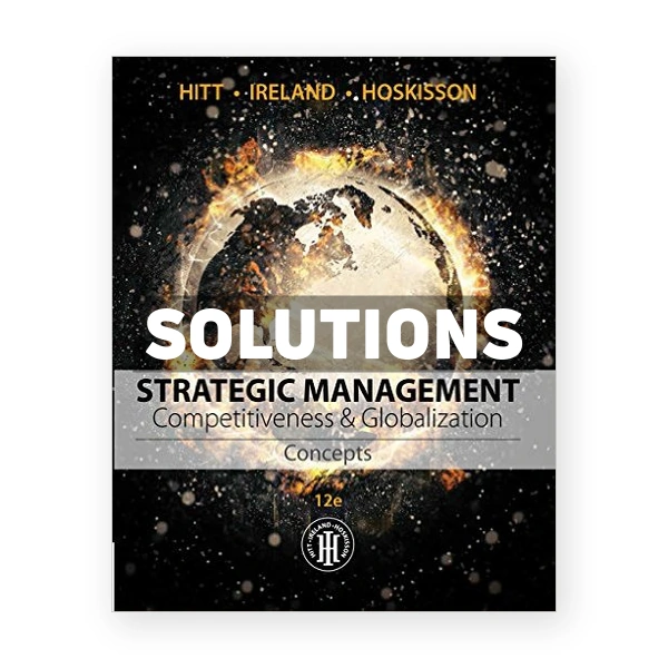 Strategic Management Concepts and Cases Competitiveness and Globalization 12th edition Hitt Solutions Manual