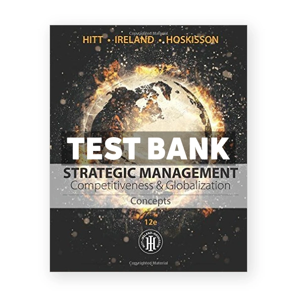 Strategic Management Concepts Competitiveness and Globalization 12th edition Hitt Test Bank