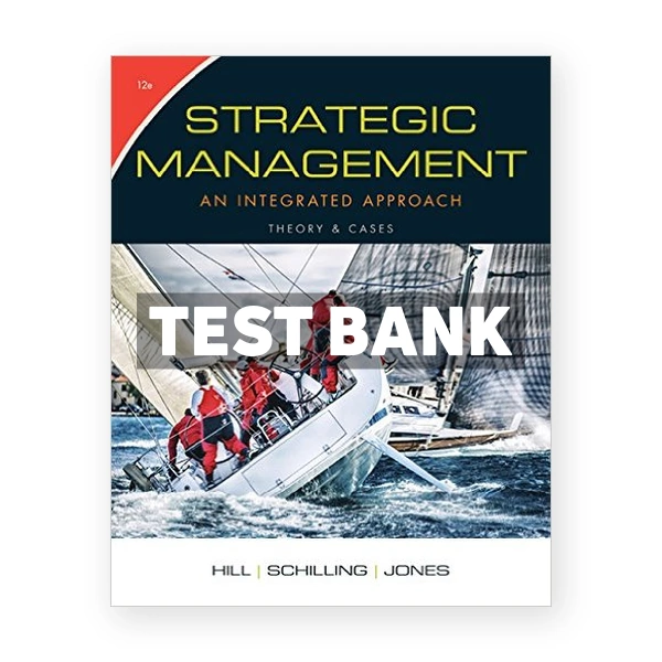 Strategic Management Theory and Cases An Integrated Approach 12th edition Hill Test Bank