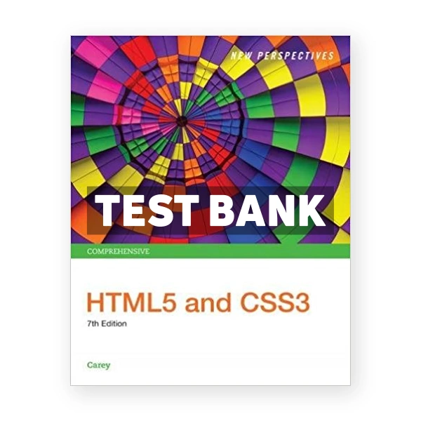 New Perspectives HTML5 and CSS3 Comprehensive 7th edition Carey Test Bank