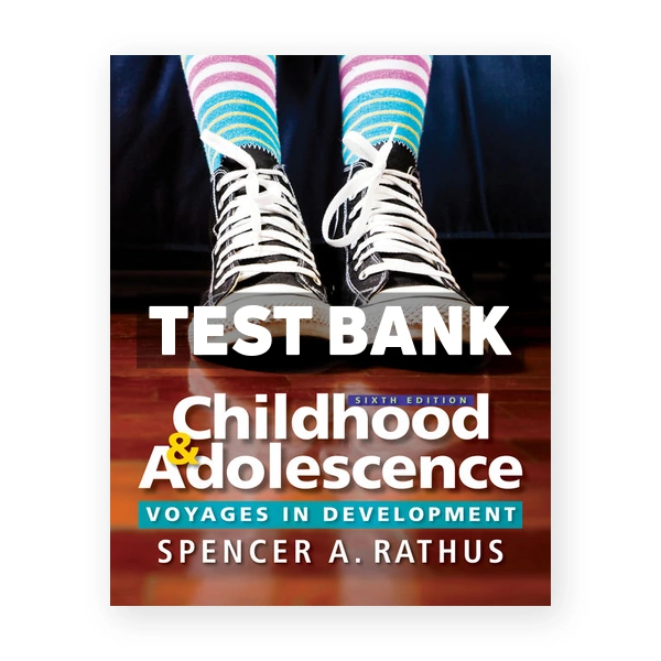 Childhood and Adolescence 6th edition Rathus Test Bank