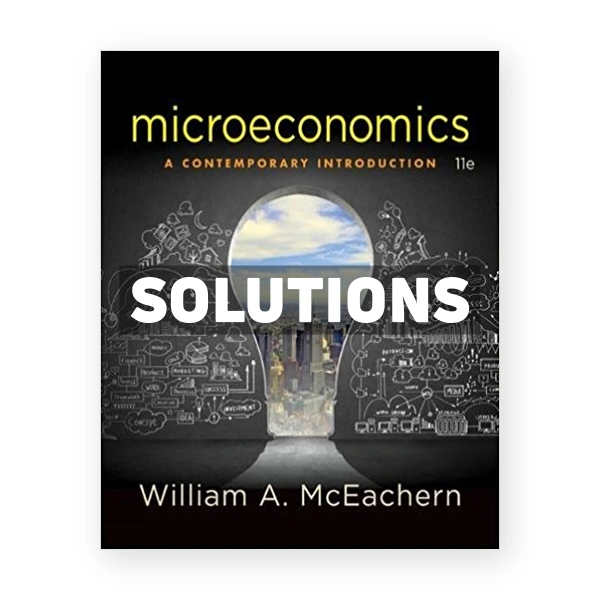 Microeconomics A Contemporary Introduction 11th edition McEachern Solutions Manual