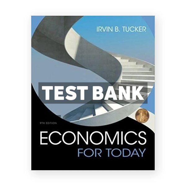 Economics For Today 9th edition Tucker Test Bank
