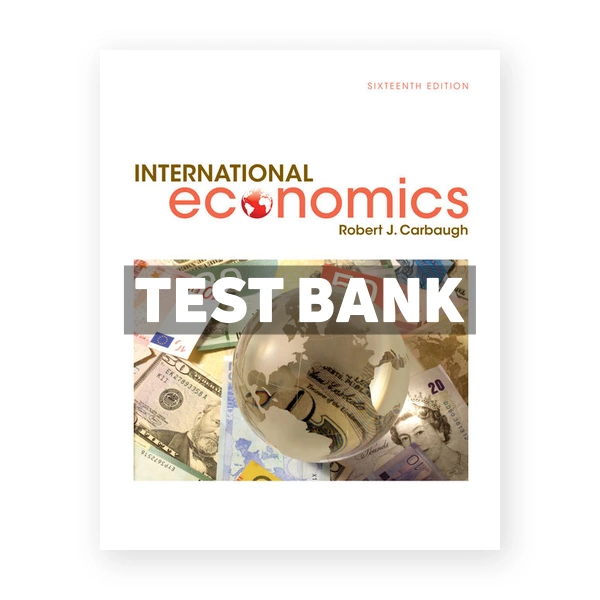International Economics 16th edition Carbaugh Test Bank